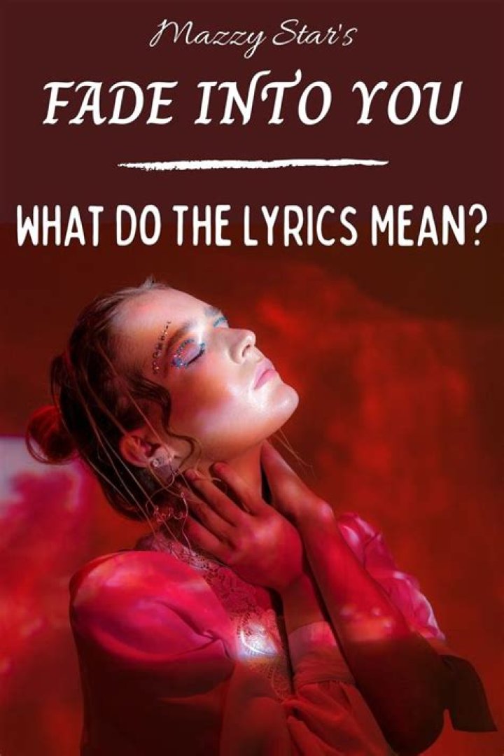 Unraveling the Depths: The Meaning Behind "Fade Into You" Lyrics