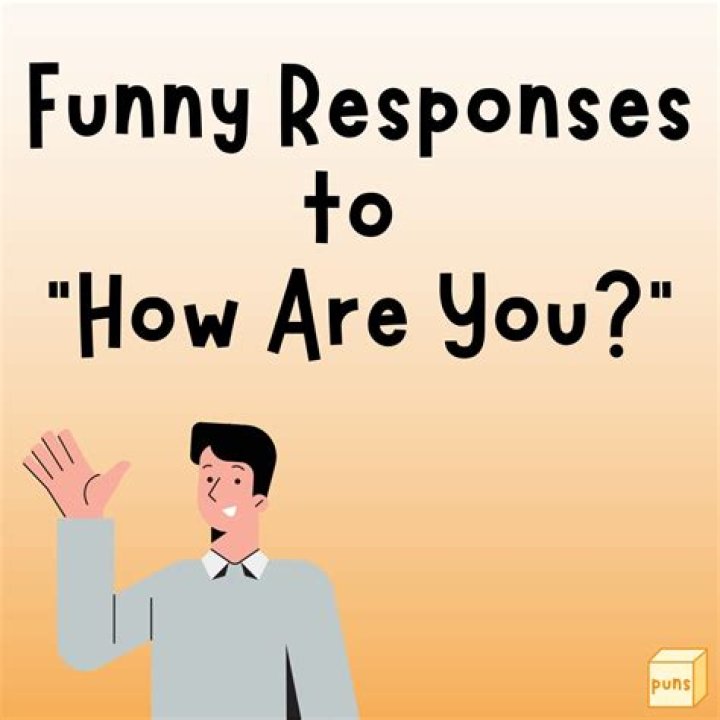 How Are You Doing? Funny Answers That Will Make You Laugh