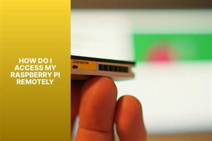 How Do I Access My Raspberry Pi Remotely: A Comprehensive Guide