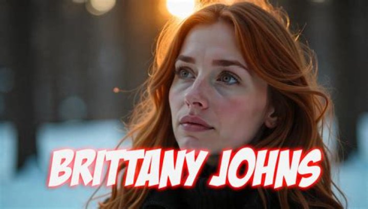 Is Brittany Johns Alive? Uncovering the Truth Behind the Rumors