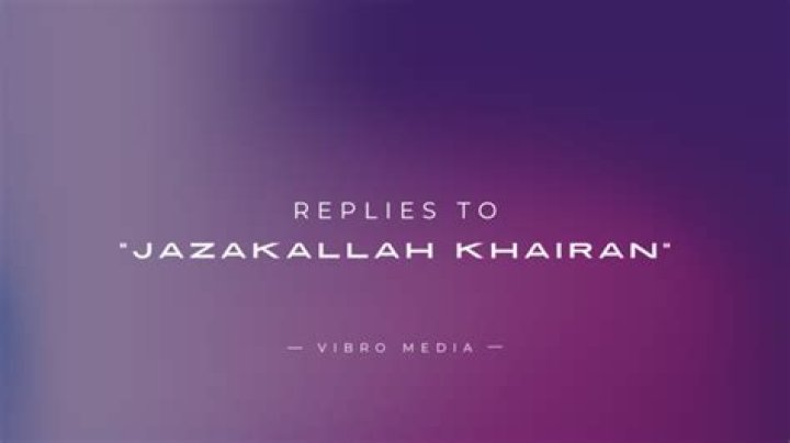 Jazakallah Khairan Reply: Understanding the Meaning, Usage, and Cultural Significance