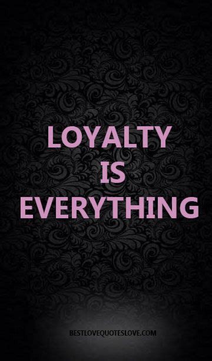 Loyalty is Everything Quotes: Embracing the Power of Loyalty